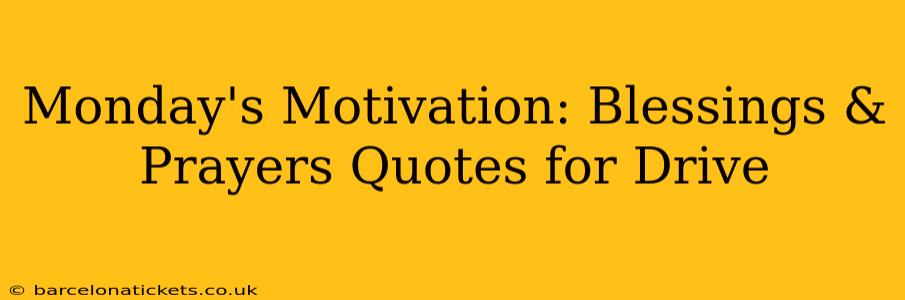 Monday's Motivation: Blessings & Prayers Quotes for Drive