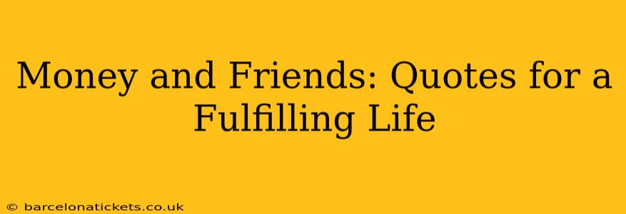 Money and Friends: Quotes for a Fulfilling Life
