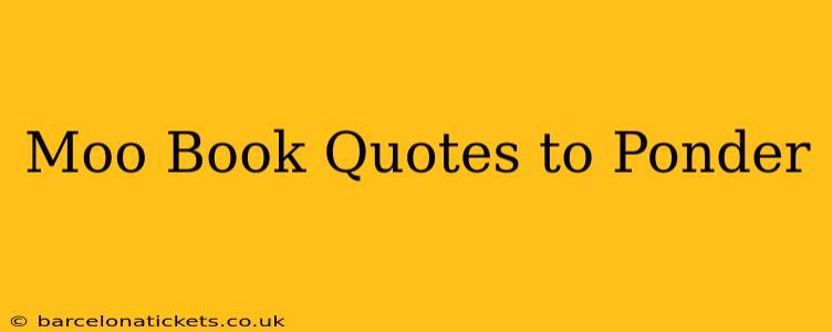 Moo Book Quotes to Ponder