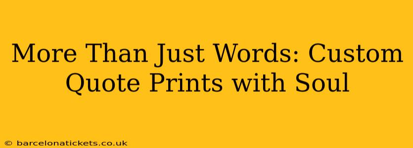 More Than Just Words: Custom Quote Prints with Soul