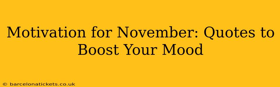 Motivation for November: Quotes to Boost Your Mood