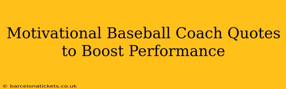 Motivational Baseball Coach Quotes to Boost Performance