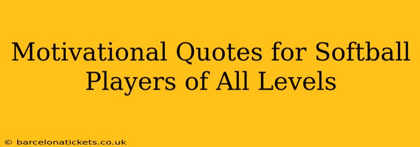 Motivational Quotes for Softball Players of All Levels