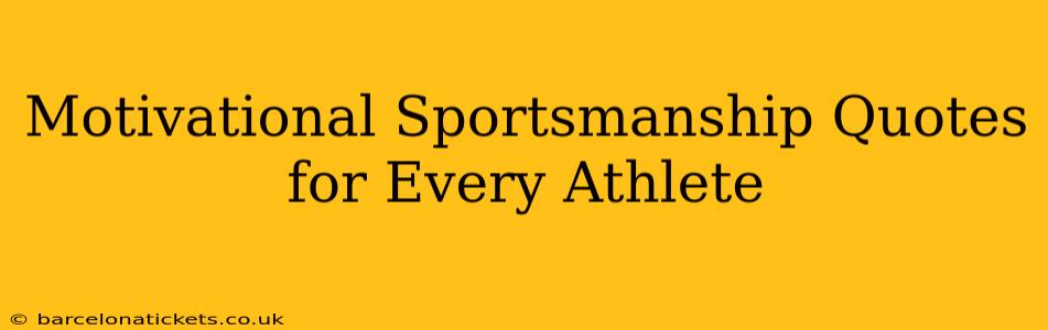 Motivational Sportsmanship Quotes for Every Athlete