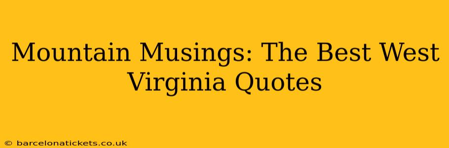 Mountain Musings: The Best West Virginia Quotes