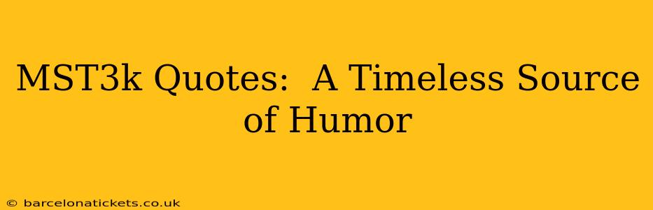 MST3k Quotes:  A Timeless Source of Humor