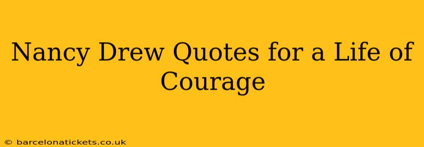 Nancy Drew Quotes for a Life of Courage