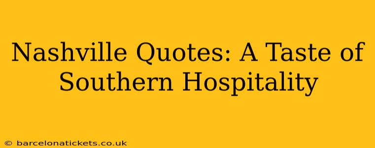 Nashville Quotes: A Taste of Southern Hospitality