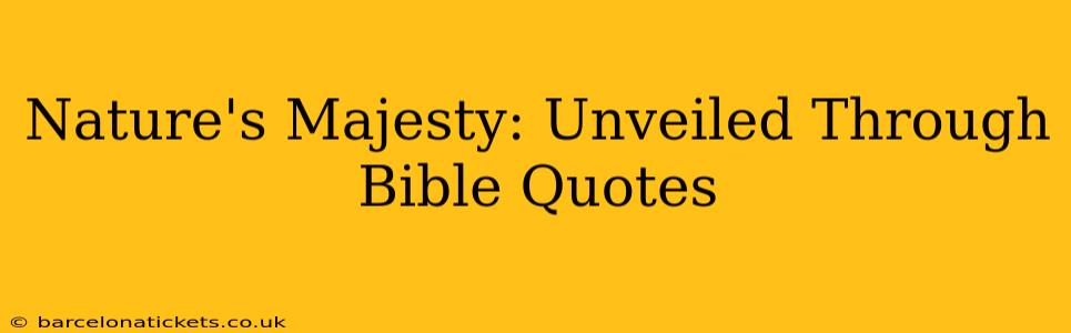 Nature's Majesty: Unveiled Through Bible Quotes