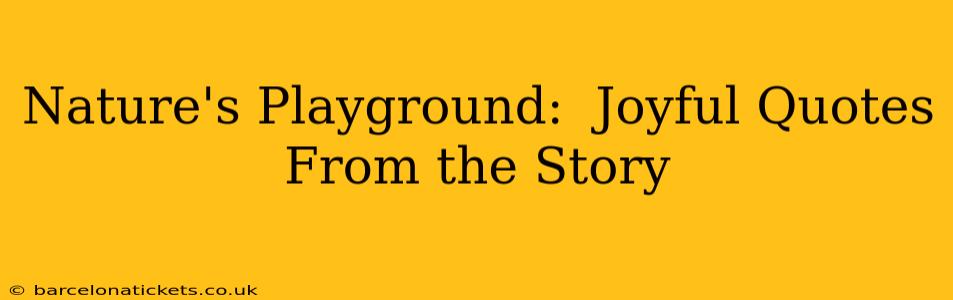 Nature's Playground:  Joyful Quotes From the Story