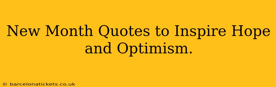 New Month Quotes to Inspire Hope and Optimism.