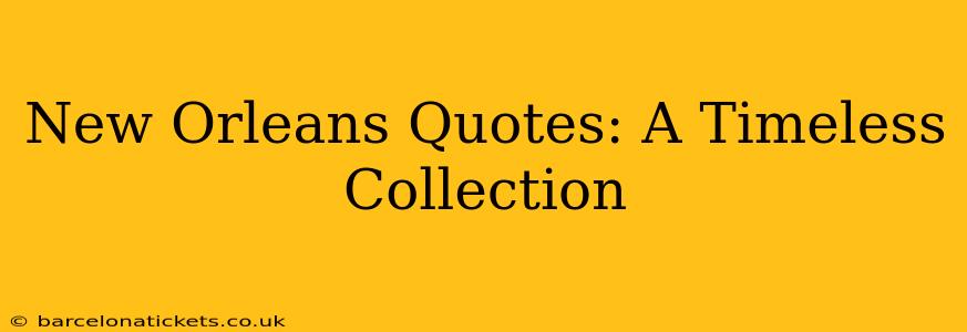 New Orleans Quotes: A Timeless Collection
