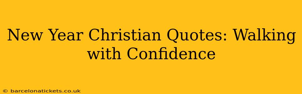 New Year Christian Quotes: Walking with Confidence