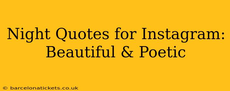 Night Quotes for Instagram: Beautiful & Poetic