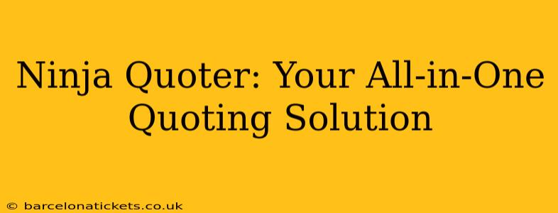 Ninja Quoter: Your All-in-One Quoting Solution