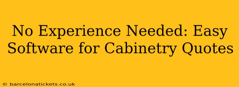 No Experience Needed: Easy Software for Cabinetry Quotes