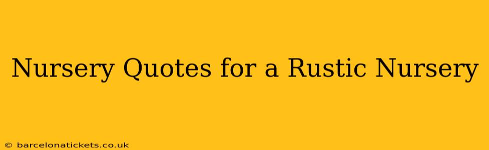 Nursery Quotes for a Rustic Nursery