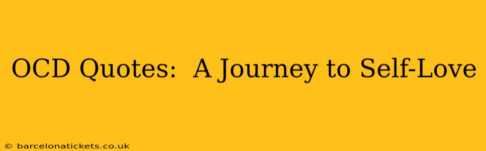 OCD Quotes:  A Journey to Self-Love