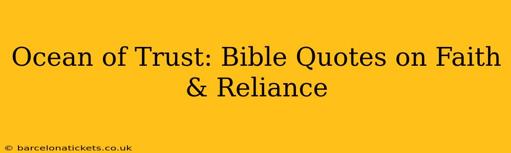 Ocean of Trust: Bible Quotes on Faith & Reliance