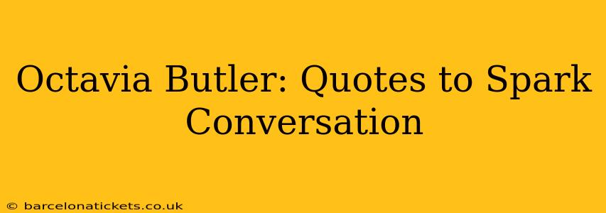 Octavia Butler: Quotes to Spark Conversation