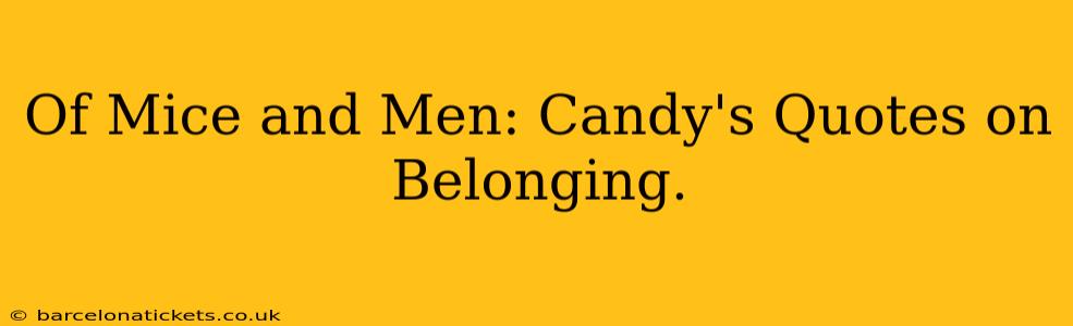 Of Mice and Men: Candy's Quotes on Belonging.