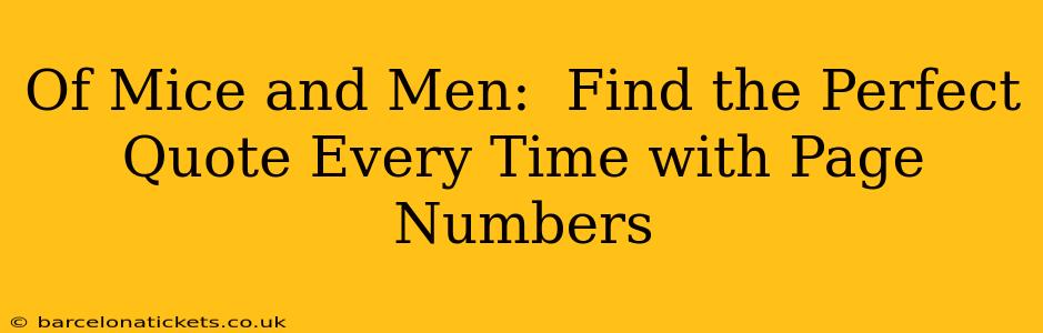 Of Mice and Men:  Find the Perfect Quote Every Time with Page Numbers