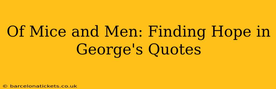 Of Mice and Men: Finding Hope in George's Quotes