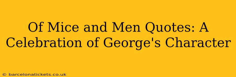 Of Mice and Men Quotes: A Celebration of George's Character
