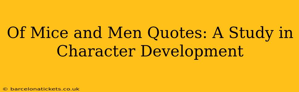 Of Mice and Men Quotes: A Study in Character Development