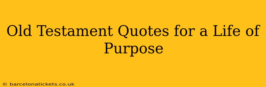 Old Testament Quotes for a Life of Purpose