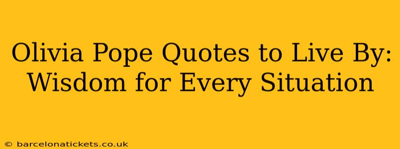 Olivia Pope Quotes to Live By: Wisdom for Every Situation