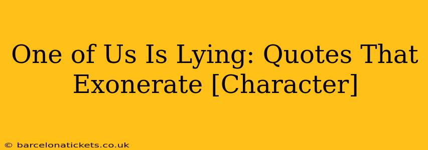 One of Us Is Lying: Quotes That Exonerate [Character]
