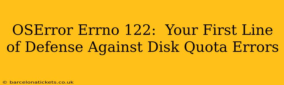 OSError Errno 122:  Your First Line of Defense Against Disk Quota Errors