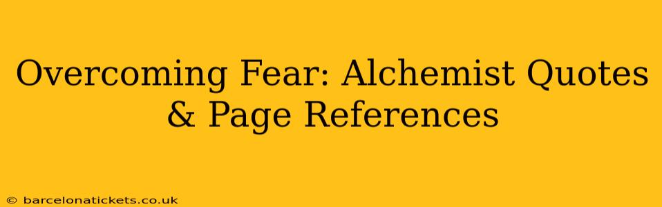 Overcoming Fear: Alchemist Quotes & Page References