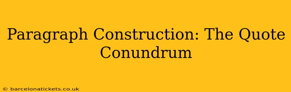 Paragraph Construction: The Quote Conundrum