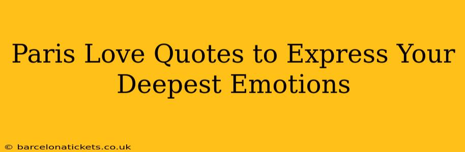 Paris Love Quotes to Express Your Deepest Emotions