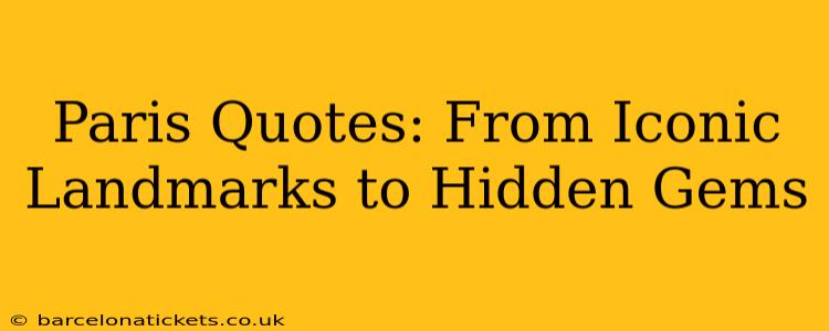Paris Quotes: From Iconic Landmarks to Hidden Gems