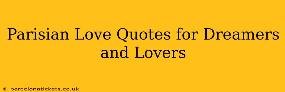 Parisian Love Quotes for Dreamers and Lovers
