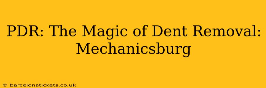 PDR: The Magic of Dent Removal: Mechanicsburg
