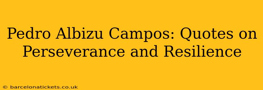Pedro Albizu Campos: Quotes on Perseverance and Resilience