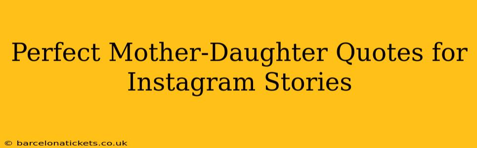 Perfect Mother-Daughter Quotes for Instagram Stories