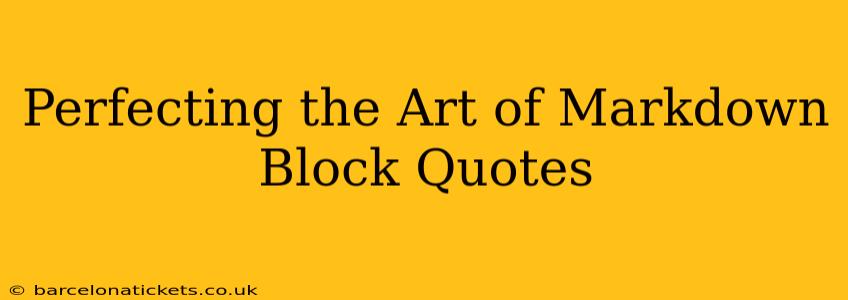 Perfecting the Art of Markdown Block Quotes