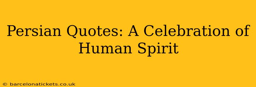 Persian Quotes: A Celebration of Human Spirit