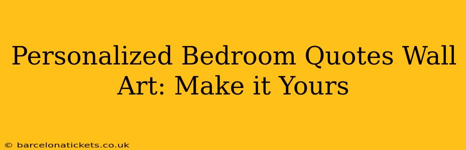 Personalized Bedroom Quotes Wall Art: Make it Yours
