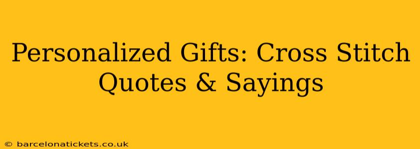 Personalized Gifts: Cross Stitch Quotes & Sayings