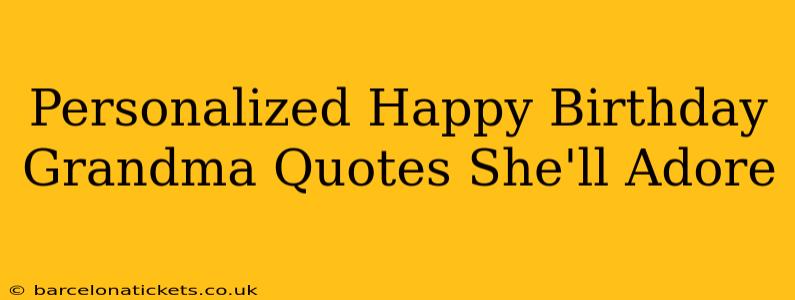 Personalized Happy Birthday Grandma Quotes She'll Adore