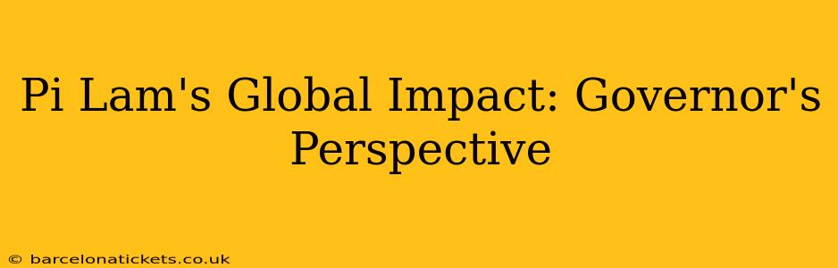 Pi Lam's Global Impact: Governor's Perspective