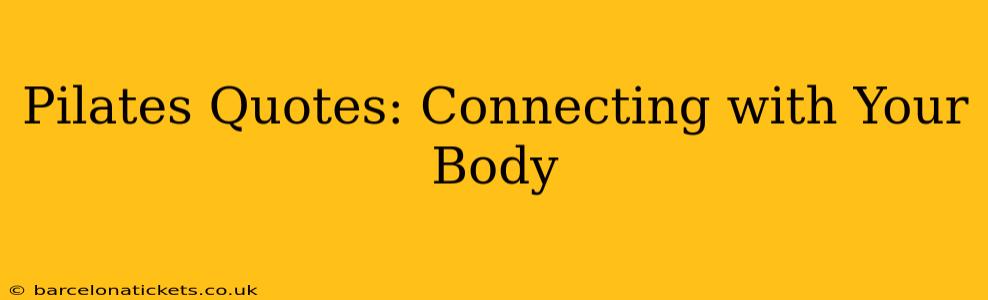 Pilates Quotes: Connecting with Your Body