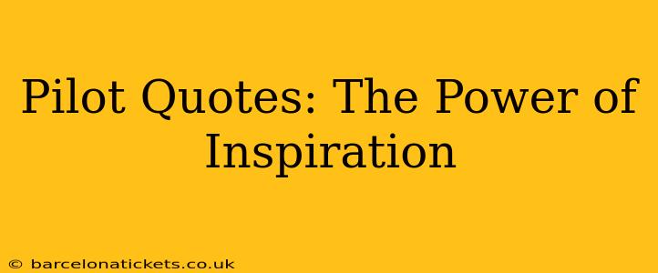 Pilot Quotes: The Power of Inspiration