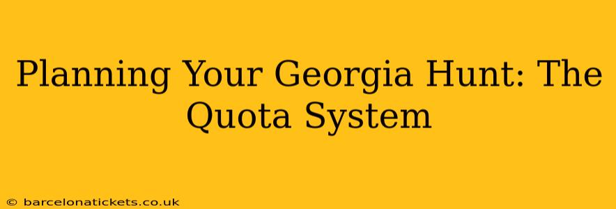 Planning Your Georgia Hunt: The Quota System